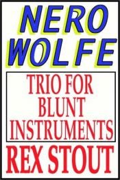 book cover of Trio for Blunt Instruments by Ρεξ Στάουτ