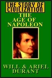 book cover of The Story of Civilization Vol. 11 The Age of Napoleon by William James Durant