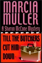 book cover of Till The Butchers Cut Him Down by Marcia Muller