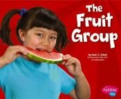 book cover of The Fruit Group (Healthy Eating My Pyramid) by Schuh