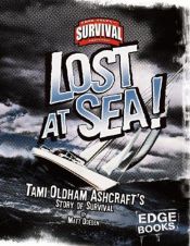 book cover of Lost at Sea!: Tami Oldham-ashcraft's Story of Survival (Edge Books) by Matt Doeden