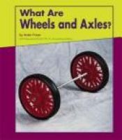 book cover of What Are Wheels and Axles? (Looking at Simple Machines) by Helen Frost