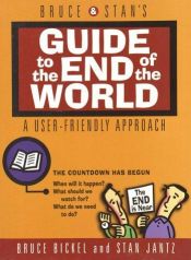 book cover of Bruce & Stan's Guide to the End of the World: A User Friendly Approach by Bruce Bickel