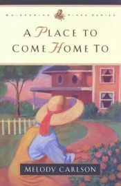 book cover of A Place to Come Home to (Carlson, Melody. Whispering Pines Series.) by Melody Carlson