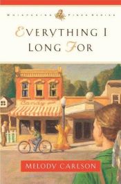 book cover of Everything I Long For by Melody Carlson