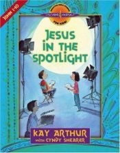 book cover of Jesus in the Spotlight: John, Chapters 1-10 (Bible Study Series) by Kay Arthur