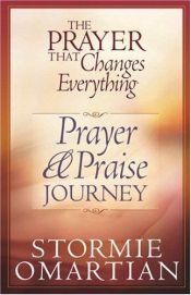 book cover of The Prayer That Changes Everything® Prayer and Praise Journey by Stormie Omartian