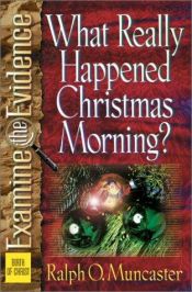 book cover of What Really Happened Christmas Morning? (Muncaster, Ralph O. Examine the Evidence Series.) by Ralph O. Muncaster