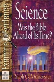 book cover of Science: Was the Bible Ahead of Its Time? (Muncaster, Ralph O. Examine the Evidence Series) by Ralph O. Muncaster