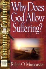 book cover of Why Does God Allow Suffering? (Examine the Evidence®) by Ralph O. Muncaster