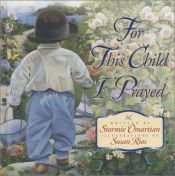 book cover of For This Child I Prayed by Stormie Omartian