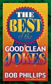 book cover of The best of the good clean jokes by Bob Phillips