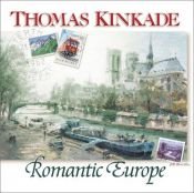book cover of Thomas Kinkade's Romantic Europe (Chasing the Horizon Collection) by Thomas Kinkade