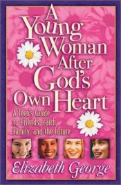 book cover of A Young Woman After God's Own Heart by Elizabeth George