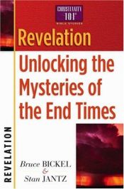 book cover of Revelation: Unlocking the Mysteries of the End Times (Christianity 101 Bible Studies) by Bruce Bickel