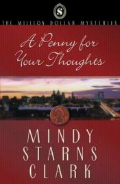 book cover of A Penny for Your Thoughts (Million Dollar Mysteries 1) by Mindy Starns Clark