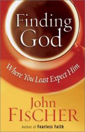 book cover of Finding God where you least expect him by John Fischer