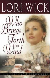 book cover of Who brings forth the wind by Lori Wick