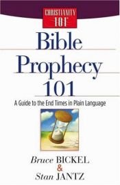 book cover of Bible Prophecy 101 (Bickel, Bruce and Jantz, Stan) by Bruce Bickel