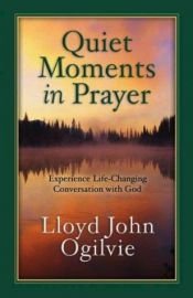 book cover of Quiet Moments in Prayer by Lloyd John Ogilvie