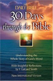 book cover of 30 Days Through the Bible: Understanding the Whole Story of God's Word (The Daily Bible®) by F. LaGard Smith