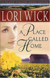 book cover of A Place Called Home Series#1 - A Place Called Home by Lori Wick