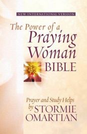 book cover of The Power of a Praying Woman Bible: Prayer and Study Helps by Stormie Omartian by Stormie Omartian