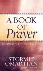 book cover of A Book of Prayer: 365 Prayers for Victorious Living (Omartian, Stormie) by Stormie Omartian