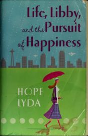 book cover of Life, Libby, and the Pursuit of Happiness by Hope Lyda