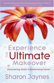 book cover of Experience the Ultimate Makeover by Sharon Jaynes