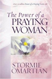 book cover of Power of a Praying Woman, The by Stormie Omartian