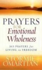 book cover of Prayers for Emotional Wholeness: 365 Prayers for Living in Freedom by Stormie Omartian