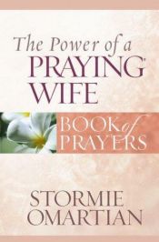 book cover of The Power of a Praying® Wife Book of Prayers (Power of a Praying Book of Prayers) by Stormie Omartian
