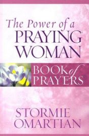 book cover of The Power of a Praying® Woman Book of Prayers (Power of a Praying Book of Prayers) by Stormie Omartian