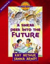 book cover of A Sneak Peek into the Future: Revelation 8-22 (Discover 4 Yourself® Inductive Bible Studies for Kids) by Kay Arthur