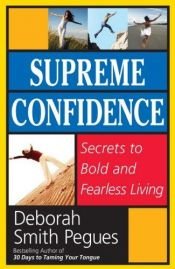 book cover of Supreme Confidence: Secrets to Bold and Fearless Living by Deborah Smith Pegues
