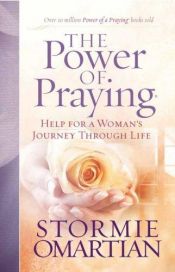 book cover of The Power of Praying: Help for a Woman's Journey Through Life (Omartian, Stormie) by Stormie Omartian