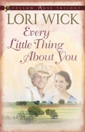 book cover of Every little thing about you by Lori Wick