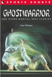 book cover of Ghostwarrior: And Other Martial Arts Stories (Sports Shorts) by John Whitman