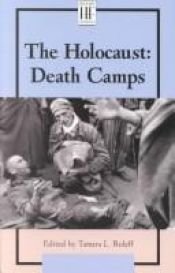 book cover of History Firsthand - The Holocaust: Death Camps (paperback edition) (History Firsthand) by Tamara L. Roleff
