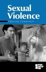 book cover of Opposing Viewpoints Series - Sexual Violence (hardcover edition) (Opposing Viewpoints Series) by Louise I Gerdes