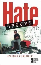book cover of Opposing Viewpoints Series - Hate Groups (hardcover edition) (Opposing Viewpoints Series) by Tamara L. Roleff