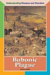 book cover of Bubonic Plague (Understanding Diseases and Disorders) by Rachel Lynette