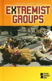book cover of Extremist Groups (Opposing Viewpoints) by Tamara L. Roleff