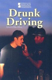 book cover of Drunk Driving (Introducing Issues With Opposing Viewpoints) by Mike Wilson