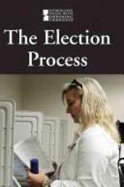 book cover of The Election Process (Introducing Issues With Opposing Viewpoints) by Mike Wilson