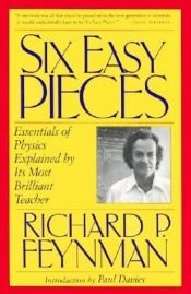 book cover of Six Easy Pieces: Essentials of Physics Explained by Its Most Brilliant Teacher by Richard Feynman