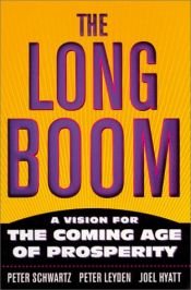 book cover of The Long Boom: A Vision for the Coming Age of Prosperity by Peter Schwartz