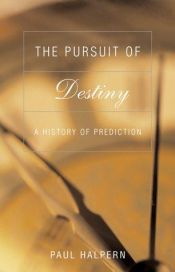 book cover of The pursuit of destiny : a history of prediction by Paul Halpern