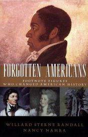 book cover of Forgotten Americans : footnote figures who changed American history by Willard Sterne Randall